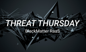BlackMatter RaaS – Darker Than DarkSide?